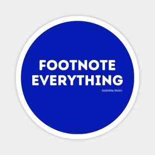 Footnote Everything Magnet